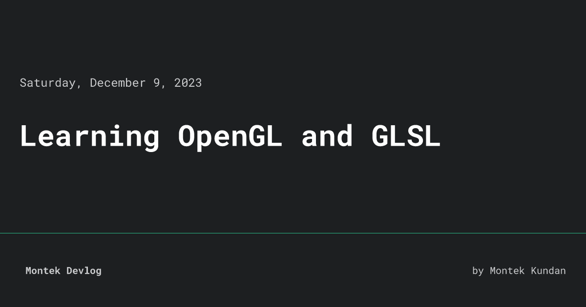 Learning OpenGL and GLSL • Montek Devlog